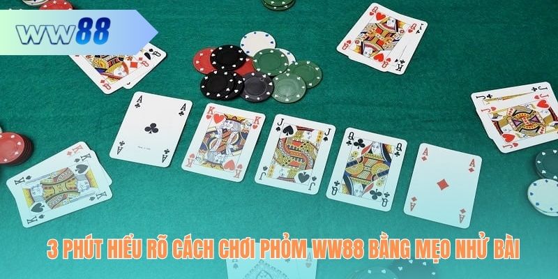 3 phút hiểu rõ cách chơi Phỏm WW88 bằng mẹo nhử