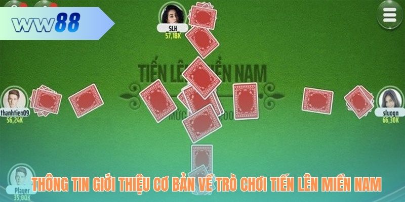 Thông tin giới thiệu cơ bản về trò chơi Tiến Lên Miền Nam