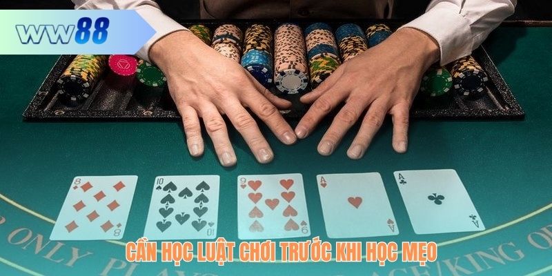 Cần học luật chơi trước khi học mẹo