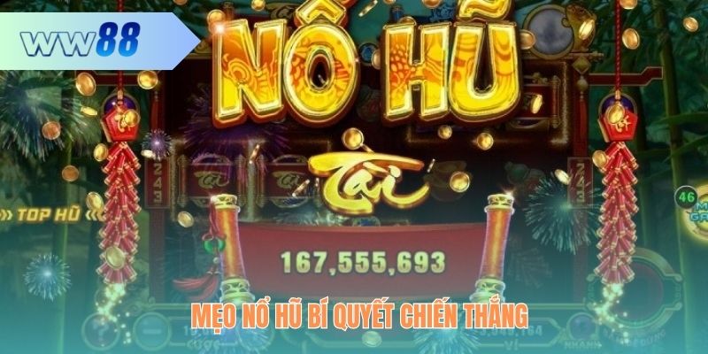 Mẹo Nổ Hũ Bí Quyết Chiến Thắng