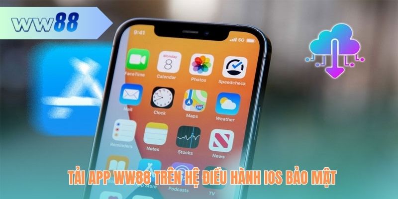 Tải app WW88 trên hệ điều hành IOS bảo mật