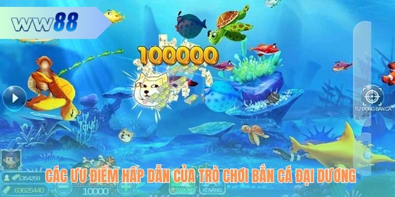 Các ưu điểm hấp dẫn của trò chơi