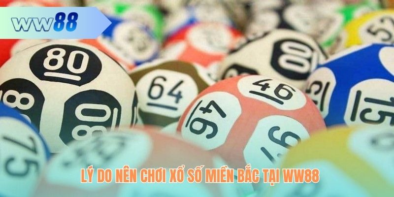Lý do nên chơi XSMB tại WW88